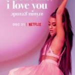 Ariana Grande Excuse Me I Love You (2020) | Download Hollywood Movie