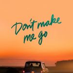 Don’t Make Me Go (2022) | Download Hollywood Movie