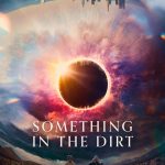 Something in the Dirt (2022) | Download Hollywood Movie
