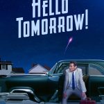 Hello Tomorrow! (Episode 10 Added) | TV Series