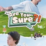 Are You Sure? S01 (Episode 7 Added) | Variety Show