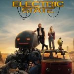 The Electric State (2025) | Download Hollywood Movie
