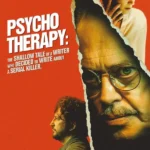 Psycho Therapy: The Shallow Tale of a Writer Who Decided to Write about a Serial Killer (2025) | Download Hollywood Movie