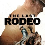 The Last Rodeo (2025) | Download Hollywood Movie
