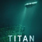 Titan: The OceanGate Disaster (2025) | Download Hollywood Documentary