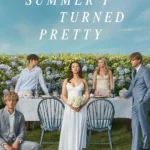 The Summer I Turned Pretty S03 (Episode 11 Added) | TV Series