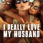 I Really Love My Husband (2025) | Download Hollywood Movie