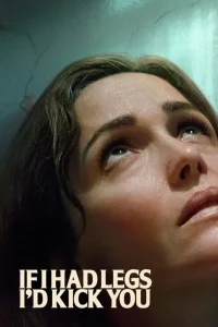 Read more about the article If I Had Legs I’d Kick You (2025) | Download Hollywood Movie