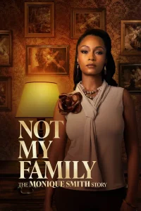 Read more about the article Not My Family: The Monique Smith Story (2025) | Download Hollywood Movie