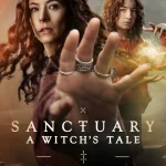 Sanctuary: A Witch’s Tale S02 (Episode 6 Added) | TV Series