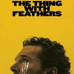 The Thing With Feathers (2025) | Download Hollywood Movie