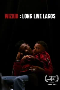 NKIRI DOWNLOAD Wizkid: Long Live Lagos (2025) | Download Hollywood Documentary