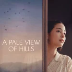 A Pale View of the Hills (2025) | Download Foreign Movie