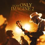 I Can Only Imagine 2 (2026) | Download Hollywood Movie