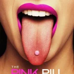 The Pink Pill: Sex, Drugs and Who Has Control  (2025) | Download Hollywood Movie