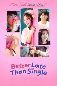 Download Better Late Than Single (2025) Korean reality show
